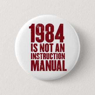Badge Rond 5 Cm 1984 n'est pas un bouton de manuel d'instruction