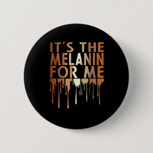 Badge Rond 5 Cm 1 Its The Melanin For Me Melanated Black History M