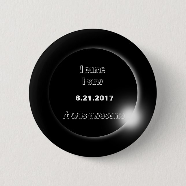 Badge Rond 5 Cm 2017 Solaire Eclipse Je suis venu, J'ai vu, C'étai (Devant)