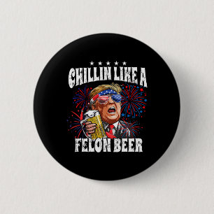 Badge Rond 5 Cm 2024 Chillin Like A Felon Beer