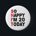 Badge Rond 5 Cm 20e anniversaire So Happy I'm 20 Today Don Funny<br><div class="desc">sohappyim20,  imhappysadtoday,  anniversaire,  giftidea,  fête du père,  drôle,  année vendue,  papa,  cadeau incroyable,  humour</div>