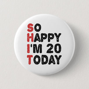 Badge Rond 5 Cm 20th Birthday So Happy I'm 20 Today Gift Funny