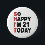 Badge Rond 5 Cm 21e anniversaire So Happy I'm 21 Aujourd'hui Don D<br><div class="desc">sohappyim20,  imhappysadtoday,  anniversaire,  giftidea,  fête du père,  drôle,  année vendue,  papa,  cadeau incroyable,  humour</div>