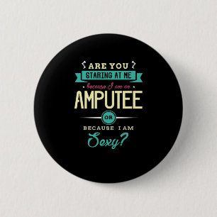 Badge Rond 5 Cm 22.Me Regardes-Tu Parce Que Je Suis Un Amputee.p