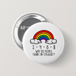 Badge Rond 5 Cm 2 4 6 8 Pourquoi les gens pensent que je suis hété