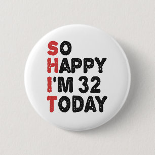 Badge Rond 5 Cm 32e anniversaire So Happy I'm 32 Aujourd'hui Cadea