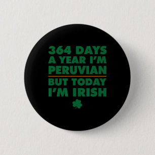 Badge Rond 5 Cm 364 jours par an Péruvien Aujourd'hui je suis Irla