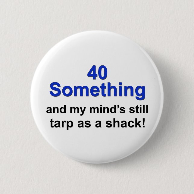 Badge Rond 5 Cm 40 quelque chose… (Devant)
