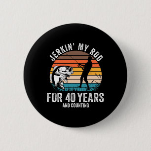 Badge Rond 5 Cm 40e Anniversaire Cadeau Pour Pêcheurs Hommes Drôle