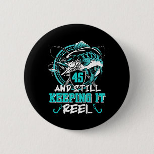 Badge Rond 5 Cm 45e anniversaire de pêche drôle 45 toujours en tra