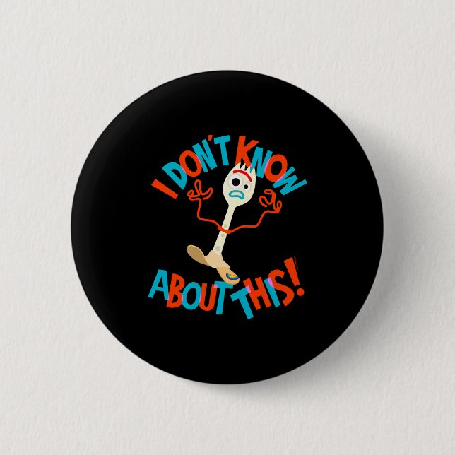 Badge Rond 5 Cm 4 Forky Je ne sais rien à ce sujet  (Devant)