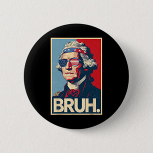 Badge Rond 5 Cm 4 juillet 2025 George Washington Bruh. Partie de m