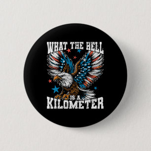 Badge Rond 5 Cm 4 juillet L'Enfer Est Un Kilomètre George Wa
