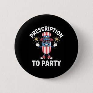 Badge Rond 5 Cm 4 juillet Prescription À Party Pharmacy Indepen