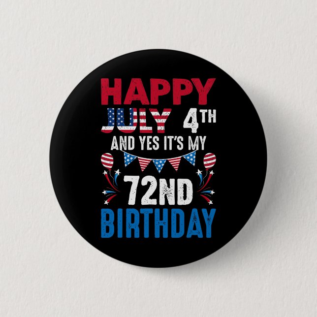Badge Rond 5 Cm 4e Et oui c'est mon 72e anniversaire Patriot Améri (Devant)