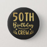 Badge Rond 5 Cm 50th Birthday Crew 50 Party Crew Round Button<br><div class="desc">50th Birthday Crew 50 Party Crew Group Friends BDay design Gift Round Button Classic Collection.</div>