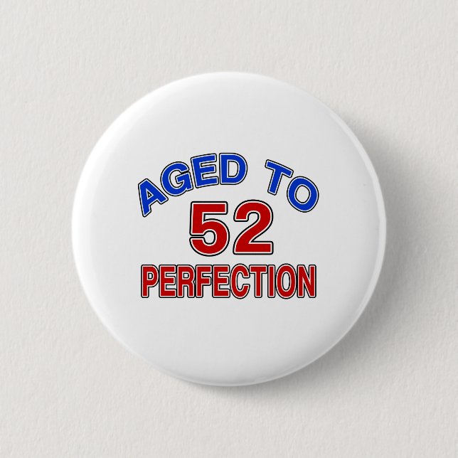 Badge Rond 5 Cm 52 âgé à la perfection (Devant)