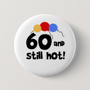 Badge Rond 5 Cm 60 et encore soixantième anniversaire chaud