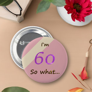 Badge Rond 5 Cm 60e anniversaire Funny I'm 60