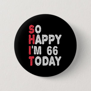 Badge Rond 5 Cm 66e anniversaire So Happy I'm 66 Aujourd'hui Cadea