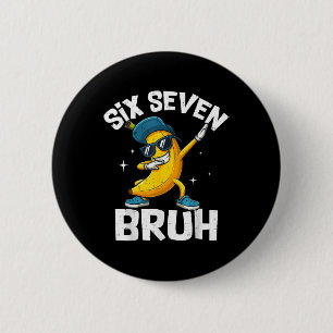 Badge Rond 5 Cm 67 Bruh Dabbing Banane Six Seven Mème 6 7 Bananes