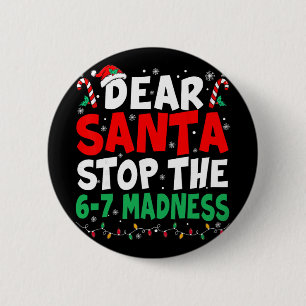Badge Rond 5 Cm 67 Cher Père Noël Arrête de Dire 6 7 Enfants Noël