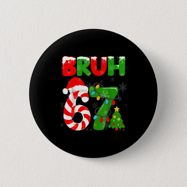 Badge Rond 5 Cm 67 Christmas 6 7 Meme Pajamas 67 Bruh Slang  (Devant)