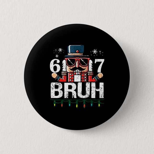 Badge Rond 5 Cm 67 Christmas Nutcracker Six Seven Bruh 6 7 Funny C (Devant)
