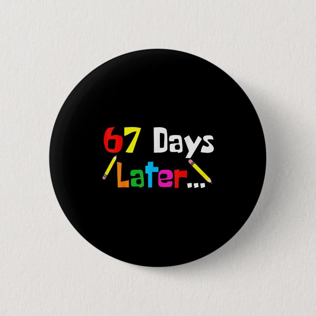 Badge Rond 5 Cm 67 Days Later 67th Days Of School Teacher Student  (Devant)