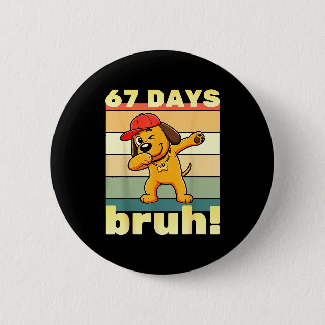 Badge Rond 5 Cm 67 Days Of School Bruh Funny Meme Teachers Kids Da (Devant)