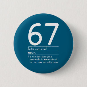 Badge Rond 5 Cm 67 Définition La Signification De 67 Mème Drôle Si