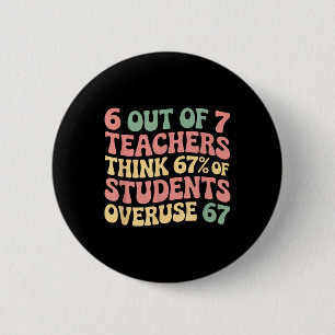 Badge Rond 5 Cm 67 Enseignant 6 7 Surutilisation Six Sept Mème Drô