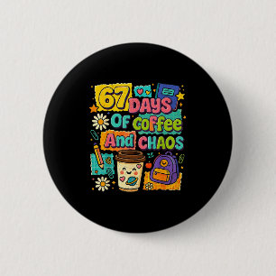 Badge Rond 5 Cm 67 Jours De Café Et De Chaos Citation Drôle 