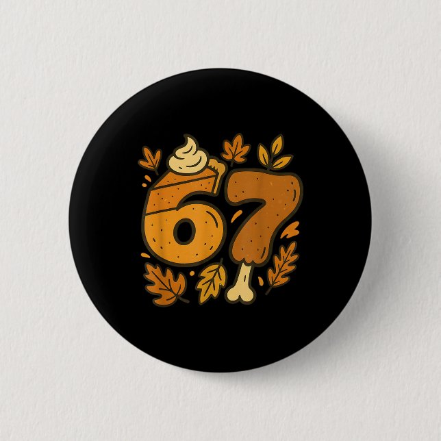 Badge Rond 5 Cm 67 Meme de Thanksgiving Drôle Six Sept Génération  (Devant)