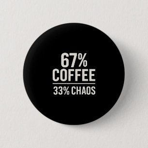 Badge Rond 5 Cm 67 Meme Drôle 67% Café 33% Chaos Design Humoristiq
