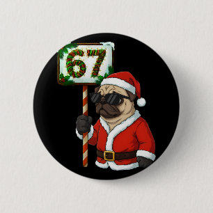 Badge Rond 5 Cm 67 Meme Drôle Six Sept Noël Pug Amoureux de Chien 