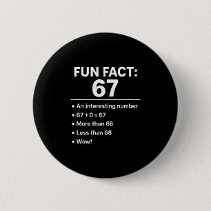 Badge Rond 5 Cm 67 Meme Faits Amusants - Six Sept Génération Alpha