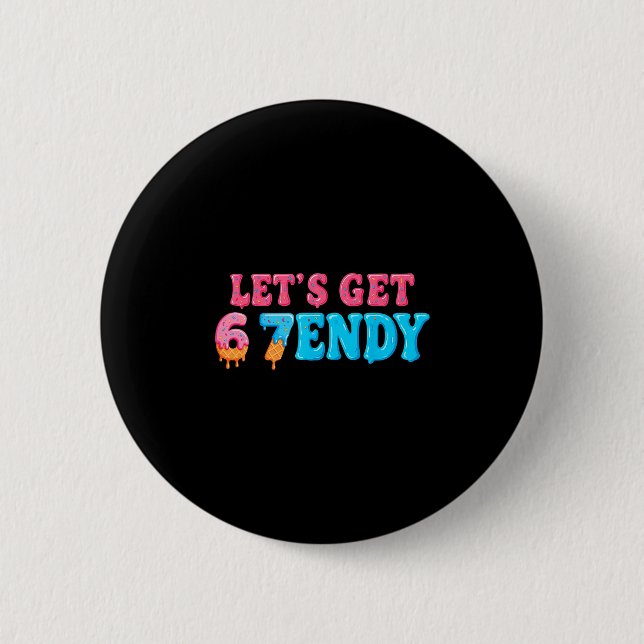 Badge Rond 5 Cm 67 Six Sept Sendy 6 7endy Obtenons Sendy 67 Mème (Devant)