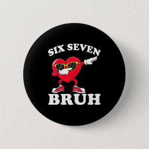 Badge Rond 5 Cm 67 Six Seven Bruh Drôle Saint-Valentin 6 7 Meme Ho