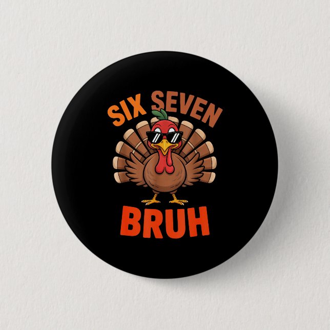 Badge Rond 5 Cm 67 Thanksgiving Six Seven Meme Turkey Bruh  (Devant)