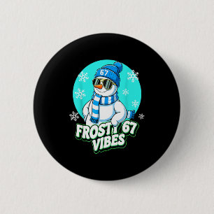 Badge Rond 5 Cm 67 Vibes de Bonhomme de Neige Hiver Six Sept Meme