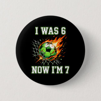 Badge Rond 5 Cm 6 7 J'étais 6 Maintenant j'ai 7 Ans Footballeur Ga