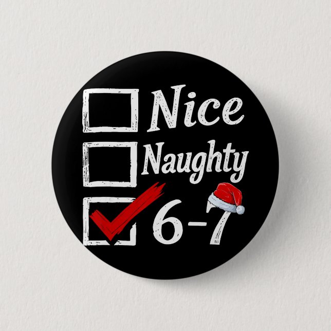 Badge Rond 5 Cm 6-7 Mème Nice Naughty 67 Noël Brain Rot Drôle (Devant)