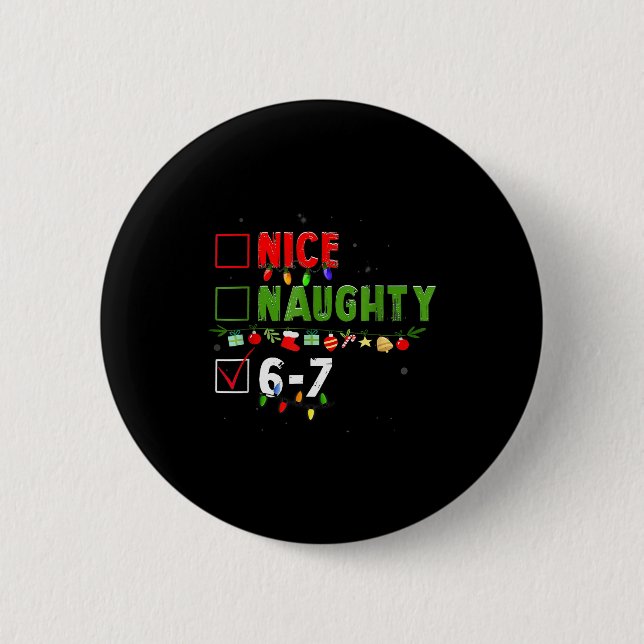 Badge Rond 5 Cm 6-7 Mème Nice Naughty 67 Noël Brain Rot Drôle (Devant)