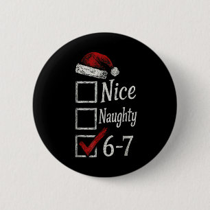 Badge Rond 5 Cm 6-7 Mème Nice Naughty 67 Noël Cerveau Pourri Drôle