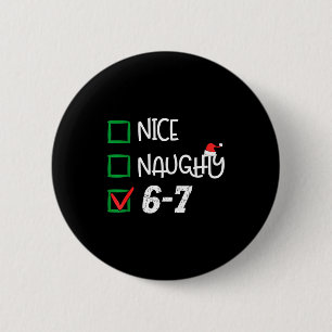 Badge Rond 5 Cm 6-7 Mème Nice Naughty 67 Noël Cerveau Pourri Drôle