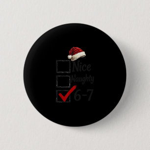 Badge Rond 5 Cm 6-7 Mème Nice Naughty 67 Noël Drôle Brain Rot