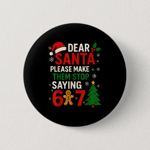 Badge Rond 5 Cm 6 7 Noël Six Seven Cher Père Noël Fais-les Arrêter