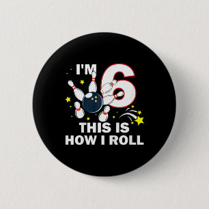 Badge Rond 5 Cm 6e anniversaire Bowling I'm 6 Voici comment je rou