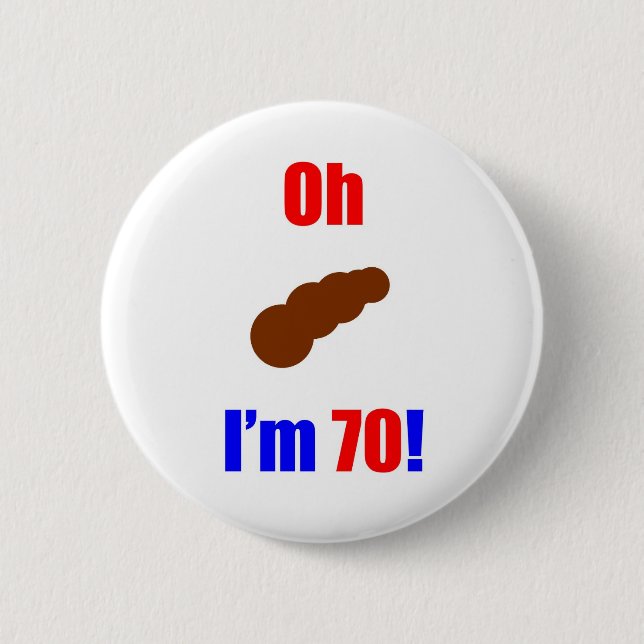 Badge Rond 5 Cm 70 oh (PIC de Poo) j'ai 70 ans ! (Devant)